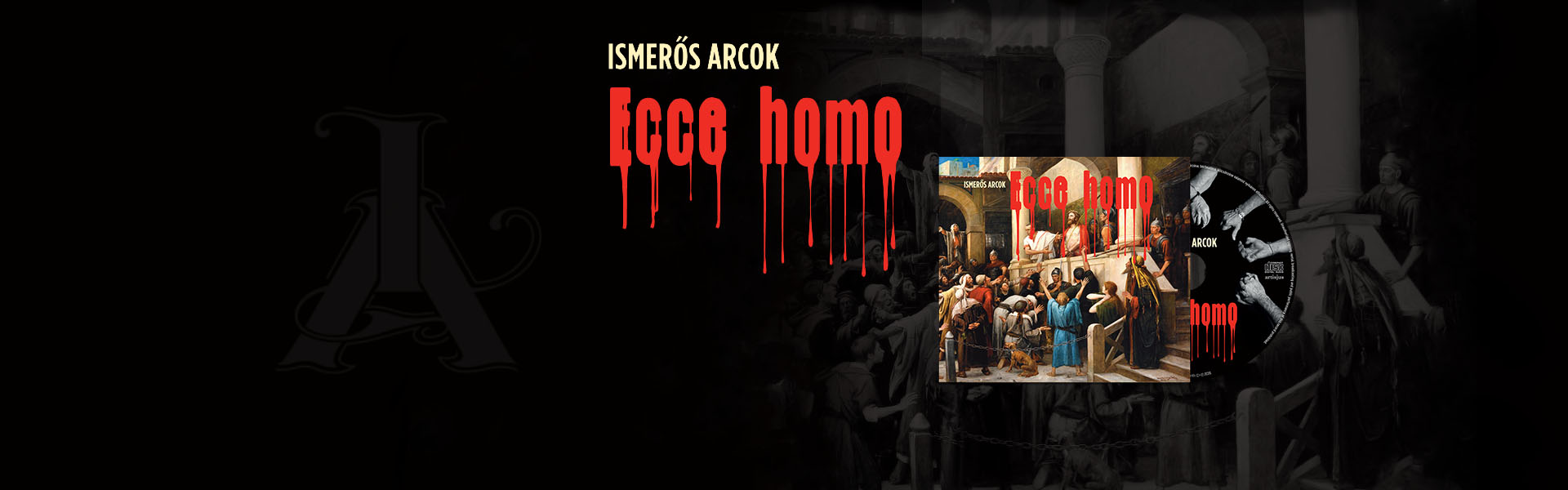Ismerős Arcok  - Ecce Homo